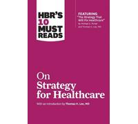 Harvard Busines HBR's 10 Must Reads on Strategy for Healthcare (feat (Tascabile)