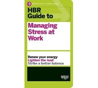 Harvard Business HBR Guide to Managing Stress at Work (HBR Guide S (Tascabile)