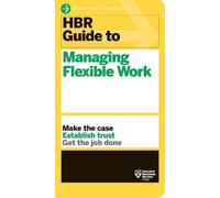 Harvard Business R HBR Guide to Managing Flexible Work (HBR Guide Se (Tascabile)