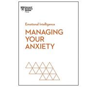 Harvard Business Review Alice Boyes Ju Managing Your Anxiety (HBR E (Tascabile)