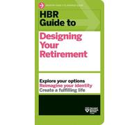Harvard Business Review HBR Guide to Designing Your Retirement (Tascabile)