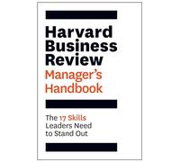 Harvard Business Review Manager's Handbook: The 17 Skills Leaders Need to Stand Out