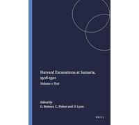 Harvard Excavations at Samaria, 1908-1910: Volume 1: Text