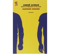 Harvard Square [Jul 03, 2014] Aciman, André and Bastia, Valeria
