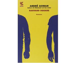 Harvard Square [Jul 03, 2014] Aciman, André and Bastia, Valeria