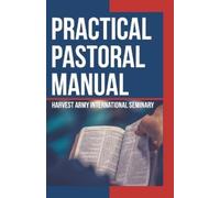 Harvest Army International Seminary Practical Pastoral Manual (Tascabile)