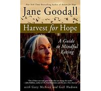 Harvest for Hope: A Guide to Mindful Eating 1st (first) Trade Edition by Goodall, Jane published by Little, Brown & Company (2006)