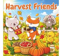 Harvest Friends: Cute Fall Coloring Book for Thanksgiving of Autumn Moments Featuring Turkeys, Cornucopias, and Country Living