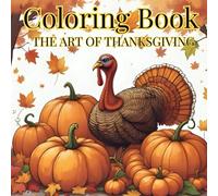 Harvest Happiness: Fall & Thanksgiving Coloring Pages: A Festive Collection of Thanksgiving and Autumn-Themed Coloring Pages for All Ages