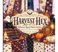HARVEST HEX: Halloween Repeat Pattern Archive: 20 Single-Sided Halloween Scrapbook Papers with Whimsical Repeat Patterns for Crafts, Collage, Journaling & Card Making