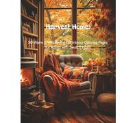 Harvest Home: 50 Warm & Welcoming Fall Interior Coloring Pages for Adults with Swatch Pages