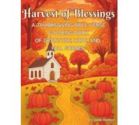 Harvest of Blessings: A Thanksgiving Bible Verse Coloring Book of Gratitude, Hope, and Cozy Fall Scenes