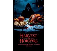 Harvest of Horrors: When Thanksgiving Traditions Turn Deadly