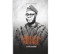 Harvest Of Patience: A Life Unveiled