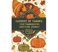 Harvest of Thanks: Your Thanksgiving Gratitude Journey