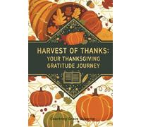 Harvest of Thanks: Your Thanksgiving Gratitude Journey
