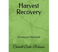 Harvest Recovery: Rebuilding Life One Decision at a Time