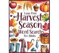 Harvest Season Word Search for Adults Large Print: 100 Cozy Puzzles with Fun Facts on Autumn, Halloween, and Harvest - Perfect for Relaxation This Fall