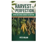 Harvest to Perfection: Drying and Curing Cannabis the Right Way