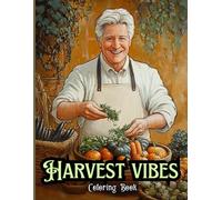 Harvest Vibes Coloring Book for Teens and Adults: Rustic Barnyard Gatherings, Pumpkin Picking and Autumn Wreath Workshops for Mindful Relaxation and Creative Spark