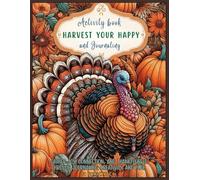 Harvest Your Happy: A Mindful Gratitude & Thanksgiving Activity Book