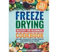 Harvestguard Publication Freeze Drying Mastery For Beginners Cookboo (Tascabile)