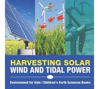 Harvesting Solar, Wind and Tidal Power - Environment for Kids Childr (Tascabile)