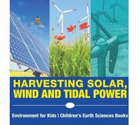Harvesting Solar, Wind and Tidal Power - Environment for Kids (Copertina rigida)