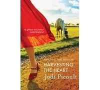 Harvesting the Heart: The heartbreaking and unputdownable ethical dilemma novel from the bestselling author of My Sister's Keeper