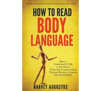 Harvey Augustus How to Read Body Language: Secrets to Analyzing & Sp (Tascabile)