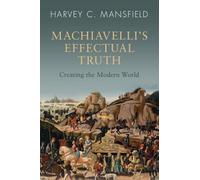 Harvey C. Mansfield Machiavelli's Effectual Truth (Tascabile)