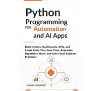 Harvey Chandler Python Programming for Automation and AI Apps (Tascabile)