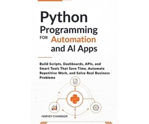 Harvey Chandler Python Programming for Automation and AI Apps (Tascabile)