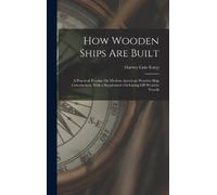 Harvey Cole Estep How Wooden Ships Are Built (Copertina rigida)