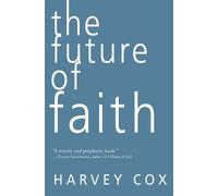 Harvey Cox The Future of Faith (Tascabile)