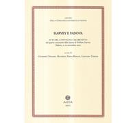 Harvey e Padova. Atti del Convegno celebrativo del 4° centenario della lau...