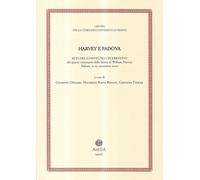 Harvey e Padova. Atti del Convegno celebrativo del 4° centenario della lau...