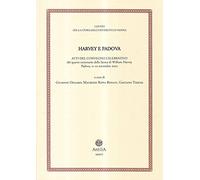 Harvey e Padova. Atti del Convegno celebrativo del 4° centenario della laurea di