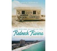 Harvey H. Jackson The Rise and Decline of the Redneck Riviera (Copertina rigida)