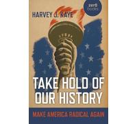 Harvey J. Kaye Take Hold of Our History (Tascabile)