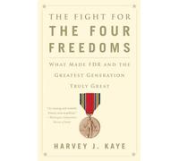 Harvey J. Kaye The Fight for the Four Freedoms (Tascabile)