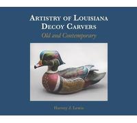 Harvey J Lewis Artistry of Louisiana Decoys: Old and Contempo (Copertina rigida)