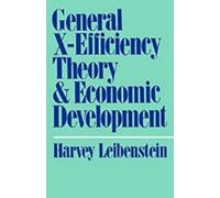 Harvey Leibenste General X-Efficiency Theory and Economic Developme (Tascabile)