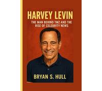 HARVEY LEVIN: The Man Behind TMZ and the Rise of Celebrity News