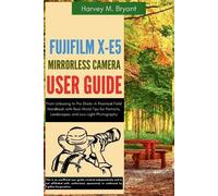 Harvey M Bryant Fujifilm X-E5 Mirrorless Camera User Guide (Tascabile)