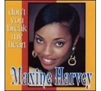 Harvey, Maxine - Don't You Break My Heart