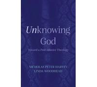 Harvey N P Unknowing God: Toward a Post-Abusive Theology (Copertina rigida)