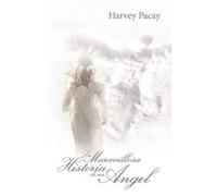Harvey Pacay La Maravillosa Historia de Un Angel (Tascabile)
