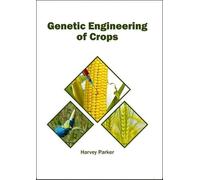 Harvey Parker Genetic Engineering of Crops (Copertina rigida)