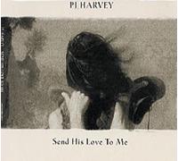 Harvey PJ - Send His Love to Me